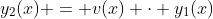 y_2(x) = v(x) \cdot y_1(x)