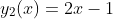 y_2(x)=2x-1
