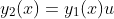 y_2(x)=y_1(x)u
