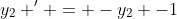 y_2 ' = -y_2 -1