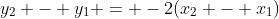 y_2 - y_1 = -2(x_2 - x_1)