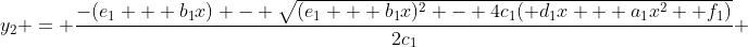 y_2 = \frac{-(e_1 + b_1x) - \sqrt{(e_1 + b_1x)^2 - 4c_1( d_1x + a_1x^2 +f_1)}}{2c_1} 