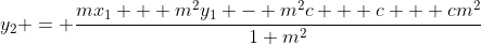 y_2 = \frac{mx_1 + m^2y_1 - m^2c + c + cm^2}{1+m^2}