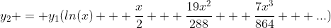y_2 = y_1(ln(x) + \frac{x}{2} + \frac{19x^2}{288} + \frac{7x^3}{864} + ...)