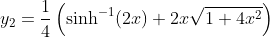 y_2=\frac{1}{4}\left(\sinh^{-1}(2x)+2x\sqrt{1+4x^2}\right)