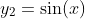 y_2=\sin(x)