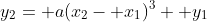 y_2= a(x_2- x_1)^3+ y_1