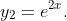 y_2=e^{2x}.