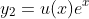 y_2=u(x)e^x