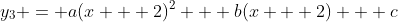 y_3 = a(x + 2)^2 + b(x + 2) + c