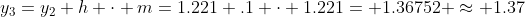 y_3=y_2+h \cdot m=1.221+.1 \cdot 1.221= 1.36752 \approx 1.37