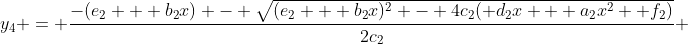y_4 = \frac{-(e_2 + b_2x) - \sqrt{(e_2 + b_2x)^2 - 4c_2( d_2x + a_2x^2 +f_2)}}{2c_2} 