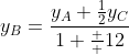 y_B=\displaystyle\frac{y_A+\frac{1}{2}y_C}{1+\frac  {1}{2}}