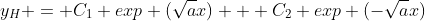 y_H = C_1 exp (\sqrt{a}x) + C_2 exp (-\sqrt{a}x)