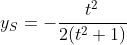 y_S=-\frac{t^2}{2(t^2+1)}