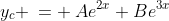  \therefore \;y_c \:= \:Ae^{2x}+Be^{3x}