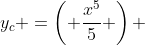 y_c =\left( \frac{x^5}{5} \right) 