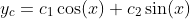 y_c=c_1\cos(x)+c_2\sin(x)