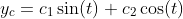 y_c=c_1\sin(t)+c_2\cos(t)