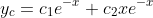 y_c=c_1e^{-x}+c_2xe^{-x}