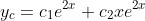 y_c=c_1e^{2x}+c_2xe^{2x}