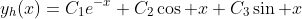 y_h(x)=C_1e^{-x}+C_2\cos x+C_3\sin x