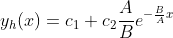 y_h(x)=c_1+c_2\frac{A}{B}e^{-\frac{B}{A}x}