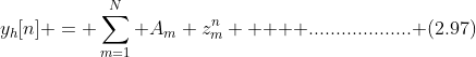 y_h[n] = \sum_{m=1}^{N} A_m z_m^{n} \text{    ................... (2.97)}