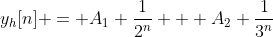y_h[n] = A_1 \frac{1}{2^n} + A_2 \frac{1}{3^n}