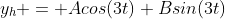 y_h = Acos(3t)+Bsin(3t)