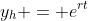 y_h = e^{rt}