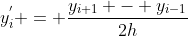 y_i^{'} = \frac{y_{i+1} - y_{i-1}}{2h}