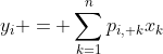 y_i = \sum_{k=1}^np_{i, k}x_k