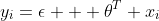 y_i=\epsilon + \theta^T x_i