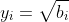 y_i=\sqrt{b_i}