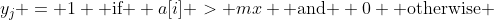 y_j = 1 \text{ if } a[i] > mx \text{ and } 0 \text{ otherwise }