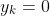 y_k=0