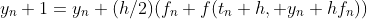y_n+1=y_n+(h/2)(f_n+f(t_n+h, y_n+hf_n))