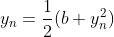 y_n=\dfrac12(b+y_n^2)