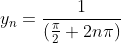 y_n=\frac{1}{(\frac{\pi}{2}+2n\pi)}