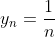 y_n=\frac{1}{n}