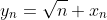 y_n=\sqrt{n} x_n