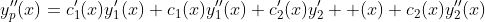 y_p''(x)=c'_1(x)y_1'(x)+c_1(x)y''_1(x)+c'_2(x)y_2'  (x)+c_2(x)y''_2(x)