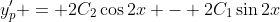 y_p' = 2C_2\cos{2x} - 2C_1\sin{2x}