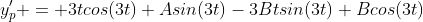 y_p' = 3tcos(3t)+Asin(3t)-3Btsin(3t)+Bcos(3t)