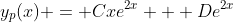 y_p(x) = Cxe^{2x} + De^{2x}