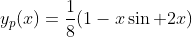 y_p(x)=\frac{1}{8}(1-x\sin 2x)