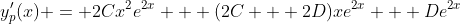 y_p^{\prime}(x) = 2Cx^2e^{2x} + (2C + 2D)xe^{2x} + De^{2x}