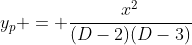 y_p = \frac{x^2}{(D-2)(D-3)}