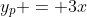 y_p = 3x